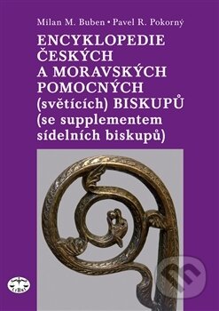 Encyklopedie českých a moravských pomocných (světících) biskupů - Milan M. Buben, Libri, 2014