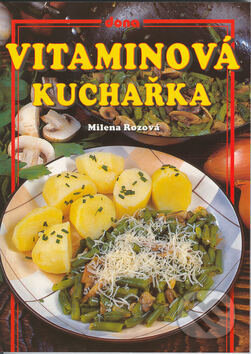 Vitaminová kuchařka - Milena Rozová, Vladimír Doležal, Miloslav Martenek, Dona, 2002