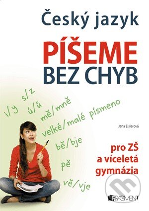 Kniha: Český jazyk – Píšeme bez chyb (Jana Eislerová). Nakladatelství Fragment, 2014