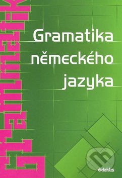 Gramatika německého jazyka - Zuzana Raděvová, Didaktis CZ, 2008