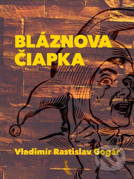 E-kniha: Bláznova čiapka (Vladimír Rastislav Gogár). Elist