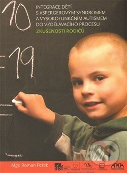 Integrace dětí s aspergerovým syndromem a vysokofunkčním autismem do vzdělávacího procesu - Roman Pešek, Pasparta, 2012