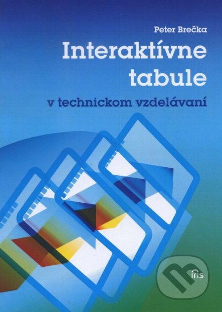 Interaktívne tabule v technickom vzdelávaní - Peter Brečka, IRIS, 2014
