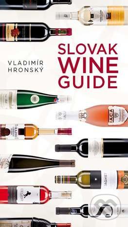 Slovak Wine Guide - Vladimír Hronský, Slovart, 2016