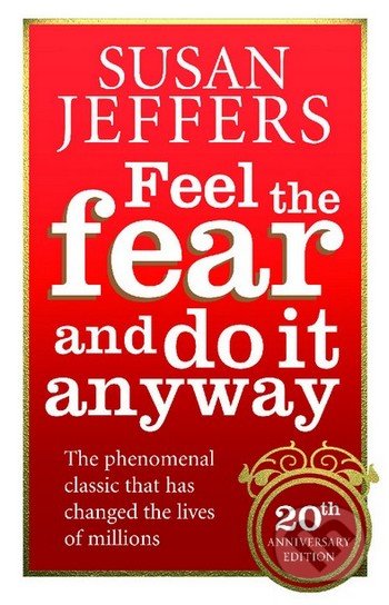 Feel the Fear and do it Anyway - Susan Jeffers, Vermilion, 2007