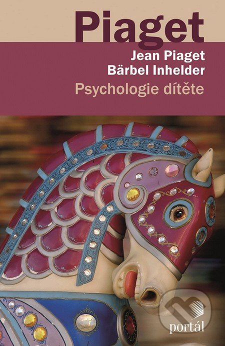 Psychologie dítěte - Jean Piaget, Bärbel Inhelder, Portál, 2014