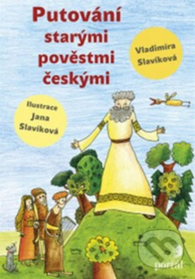 Putování starými pověstmi českými - Vladimíra Slavíková, Portál, 2014