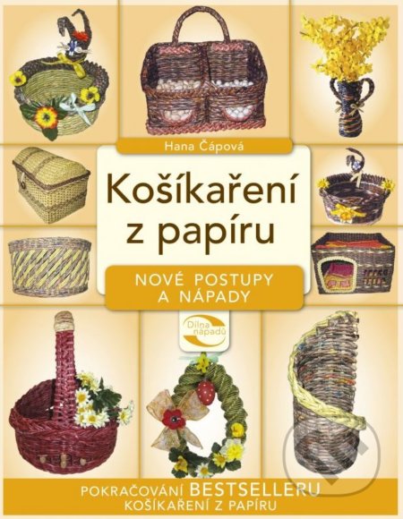 Košíkaření z papíru - nové postupy a nápady - Hana Čápová, CPRESS, 2014