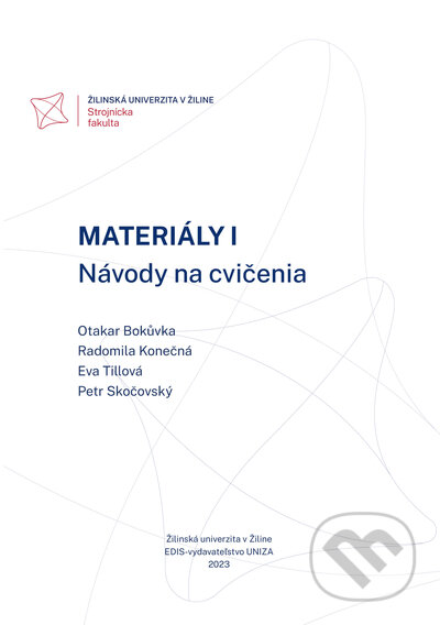 Materiály I. Návody na cvičenia - Otakar Bokůvka, Radomila Konečná, Eva Tillová, Petr Skočovský, EDIS, 2023