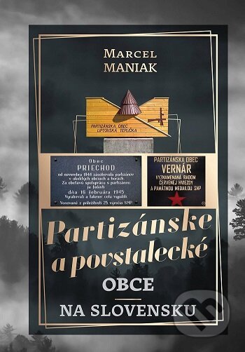 Partizánske a povstalecké obce na Slovensku - Marcel Maniak, TabitaArt, 2022