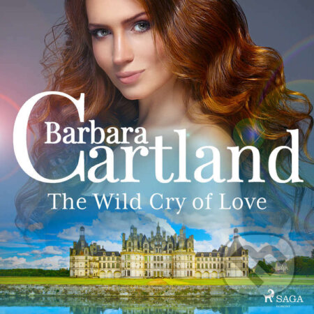 The Wild Cry of Love (EN) - Barbara Cartland, Saga Egmont, 2022