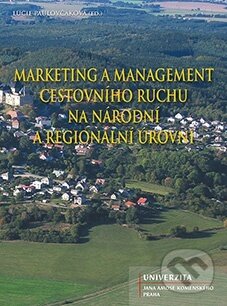 Marketing a management cestovního ruchu - na národní a regionální úrovni - Lucie Paulovčáková, UJAK Praha, 2015