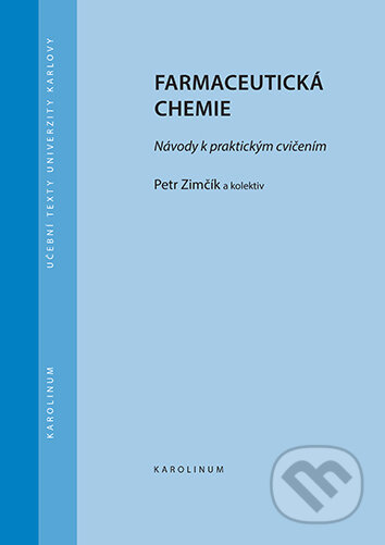 Farmaceutická chemie - Návody k praktickým cvičením (3.vydání) - Petr Zimčík, Univerzita Karlova v Praze, 2022