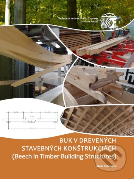 Buk v drevených stavebných konštrukciách - Alena Rohanová, Technická univerzita vo Zvolene, 2021