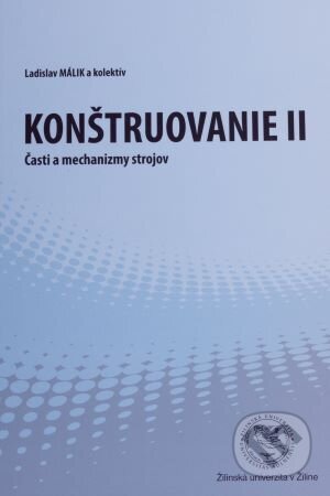 Konštruovanie II - Ladislav Málik, EDIS, 2013