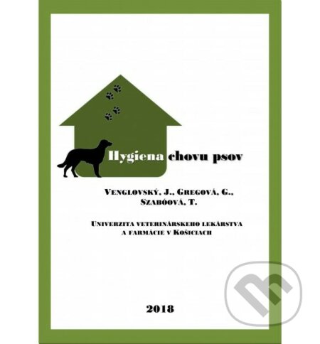 Hygiena chovu psov - Ján Venglovský, Gabriela Gregová, Univerzita veterinárneho lekárstva v Košiciach, 2018