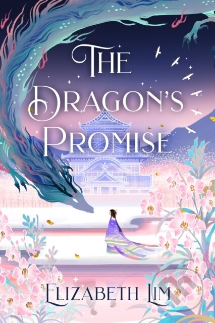 The Dragon&#039;s Promise - Elizabeth Lim, Hodder and Stoughton, 2022