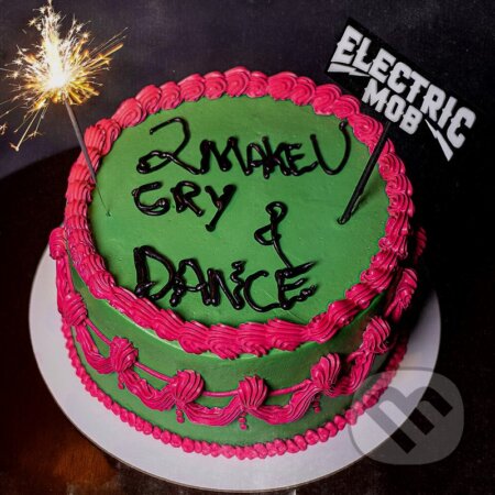 Electric Mob: 2 Make U Cry & Dance - Electric Mob, Hudobné albumy, 2023
