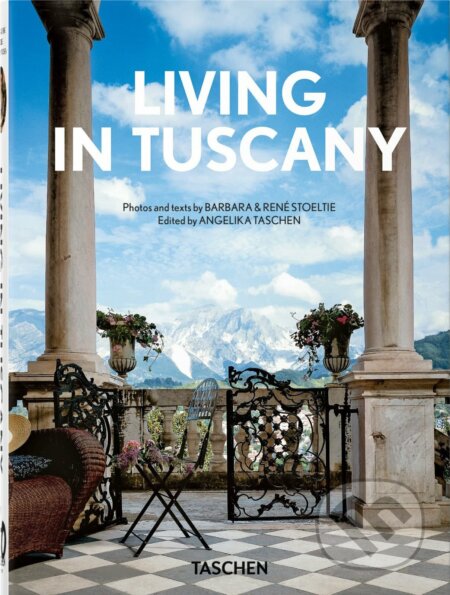 Living in Tuscany. 40th Ed. - Barbara Stoeltie, Rene Stoeltie, Angelika Taschen, Taschen, 2023