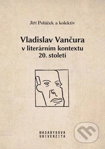 Vladislav Vančura v literárním kontextu 20. století, Muni Press, 2023