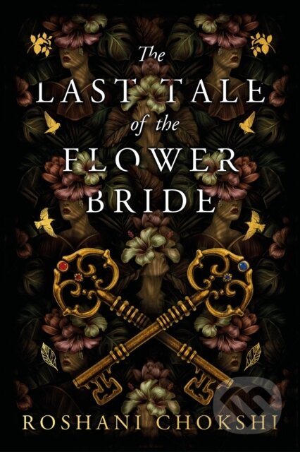 The Last Tale of the Flower Bride - Roshani Chokshi, Hodder and Stoughton, 2023