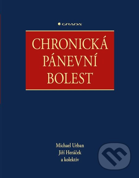 Chronická pánevní bolest - Michael Urban, Jiří Heráček a kolektiv, Grada, 2023