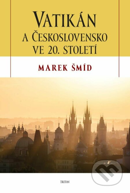 Vatikán a Československo ve 20. století - Marek Šmíd, Triton, 2023