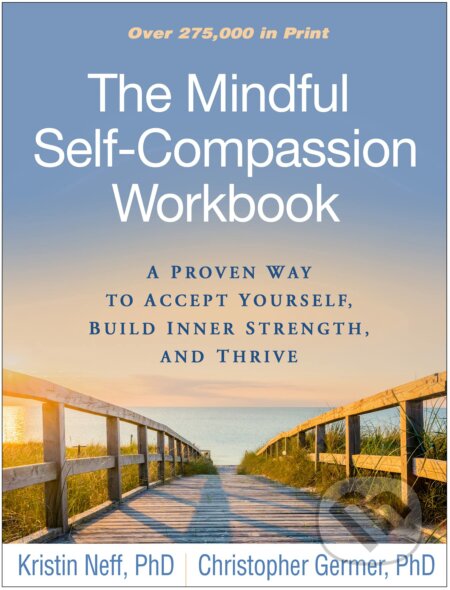 The Mindful Self-Compassion Workbook - Kristen Neff, Christopher Germer, Guilford Press, 2018