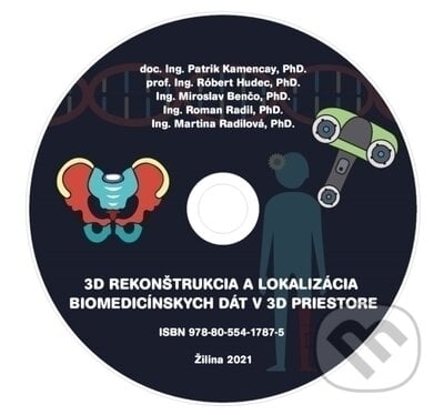 3D rekonštrukcia a lokalizácia biomedicínskych dát v 3D priestore - Patrik Kamencay, Róbert Hudec, Miroslav Benčo, Roman Radil, Martina Radilová, EDIS, 2021