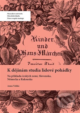K dějinám studia lidové pohádky (Na příkladu českých zemí, Slovenska, Německa a Rakouska) - kniha z kategorie Literární věda