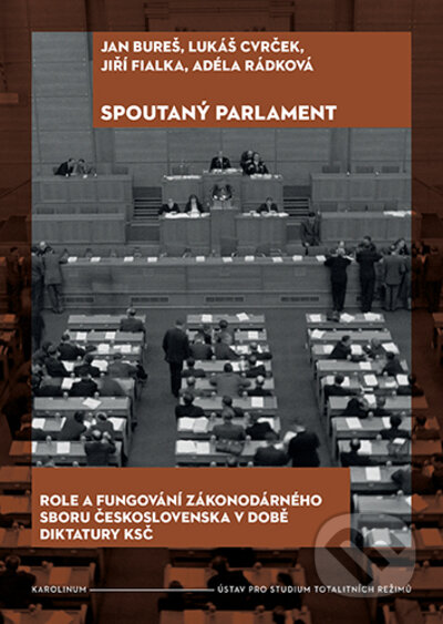 Spoutaný parlament - Jan Bureš, Lukáš Cvrček, Jiří Fialka, Adéla Rádková, Karolinum, 2023