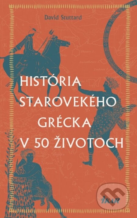 História starovekého Grécka v 50 životoch - David Stuttard, Ikar, 2023