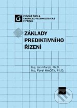 Základy prediktivního řízení - Jan Mareš, Vysoká škola chemicko-technologická v Praze, 2012