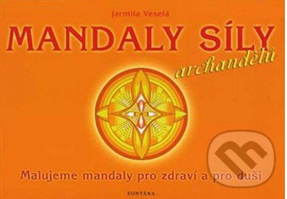 Mandaly síly archandělů - Jarmila Veselá, Fontána, 2006