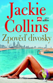 Zpověď divošky - Jackie Collins, Alpress, 2014