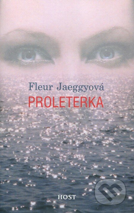 Proleterka - Fleur Jaeggyová, Host, 2005