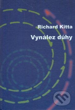 Vynález dúhy - Richard Kitta, Martin Kudla - kniha z kategorie Poezie