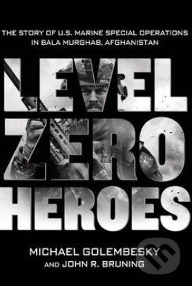 Level Zero Heroes - Michael Golembesky, John R. Bruning, St. Martin´s Press, 2014