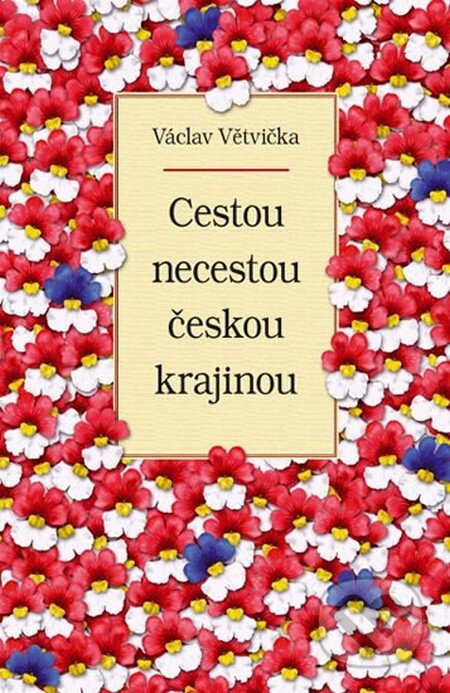Cestou necestou českou krajinou - Václav Větvička, Vašut, 2014