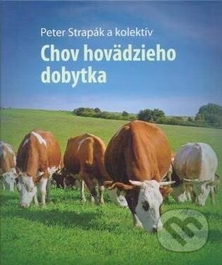 Chov hovädzieho dobytka - Peter Strapák a kolektív, Slovenská poľnohospodárska univerzita v Nitre, 2013