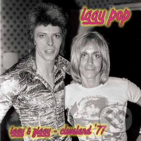 Iggy Pop: Iggy & Ziggy: Cleveland &#039;77 LP - Iggy Pop, Hudobné albumy, 2023