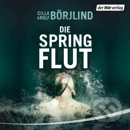 Die Springflut - Rolf Börjlind,Cilla Börjlind, DHV Der HörVerlag, 2013