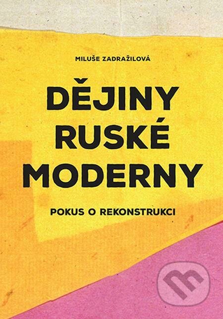 Dějiny ruské moderny - Miluše Zdražilová, Alena Machoninová, Karolinum, 2022