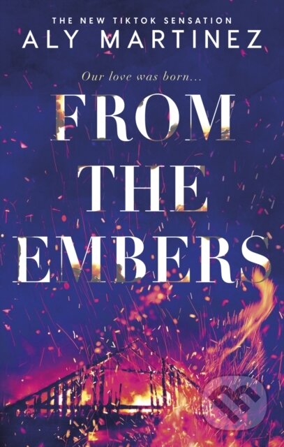 From the Embers - Aly Martinez, Little, Brown Book Group, 2022