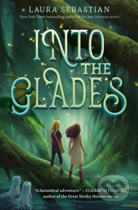 Into the Glades - Laura Sebastian, Penguin Random House Childrens UK, 2022