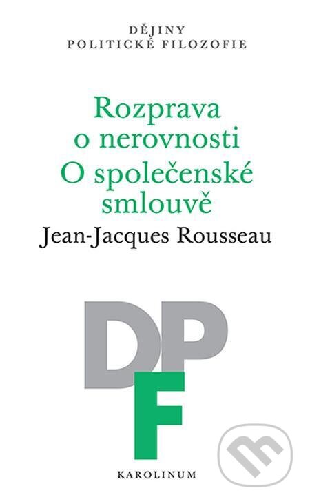 Rozprava o nerovnosti. O společenské smlouvě - Jean-Jacques Rousseau, Karolinum