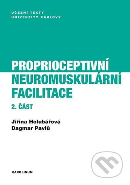 Proprioceptivní neuromuskulární facilitace 2. část - Jiřina Holubářová, Dagmar Pavlů, Karolinum, 2022