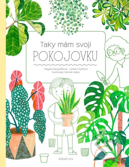 Taky mám svoji pokojovku - Magda Garguláková, Lenka Chytilová, Hannah Abbo (Ilustrátor) - kniha z kategorie Naučné knihy