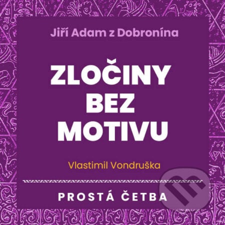 Jiří Adam z Dobronína – Zločiny bez motivu - Vlastimil Vondruška, Tympanum, 2023