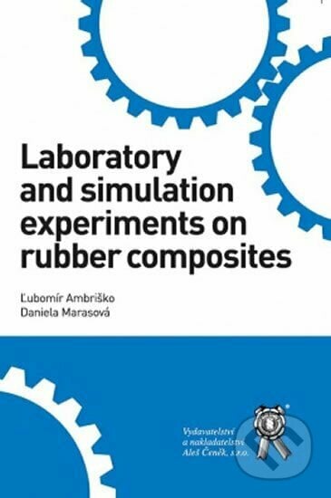 Laboratory and simulation experiments on rubber composites - Ľubomír Ambriško, Aleš Čeněk, 2019